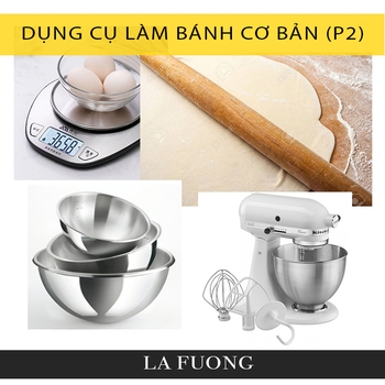 Các dụng cụ làm bánh cơ bản (P2)