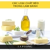 Phân biệt các loại chất béo trong làm bánh