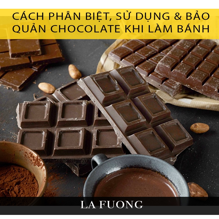 Cách phân biệt, sử dụng & bảo quản chocolate